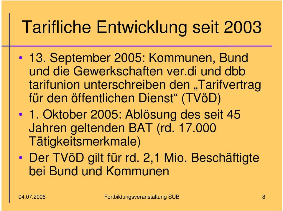 Oktober 2005: Ablösung des seit 45 Jahren geltenden BAT (rd. 17.