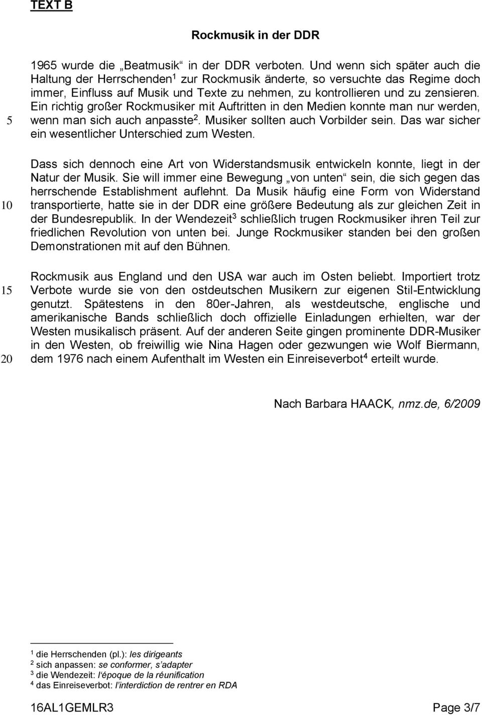 Ein richtig großer Rockmusiker mit Auftritten in den Medien konnte man nur werden, wenn man sich auch anpasste 2. Musiker sollten auch Vorbilder sein.