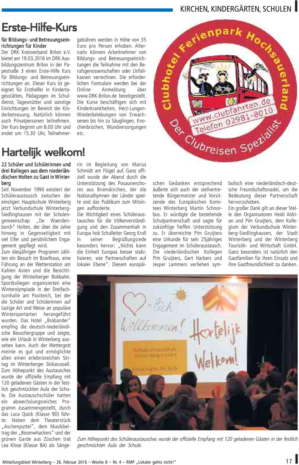 jetzt Verbundschule Winterberg- Siedlinghausen mit der Scholengemeenschap De Waerdenborch Holten, der über die Jahre hinweg in Gegenseitigkeit mit viel Eifer und persönlichem Engagement gepflegt wird.