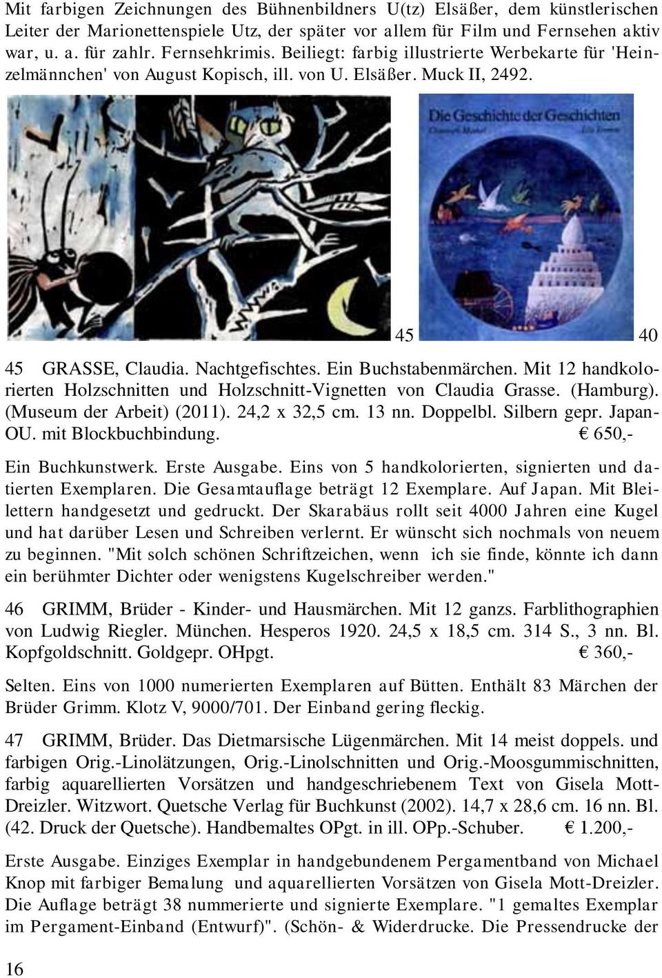Mit 12 handkolorierten Holzschnitten und Holzschnitt-Vignetten von Claudia Grasse. (Hamburg). (Museum der Arbeit) (2011). 24,2 x 32,5 cm. 13 nn. Doppelbl. Silbern gepr. Japan- OU.