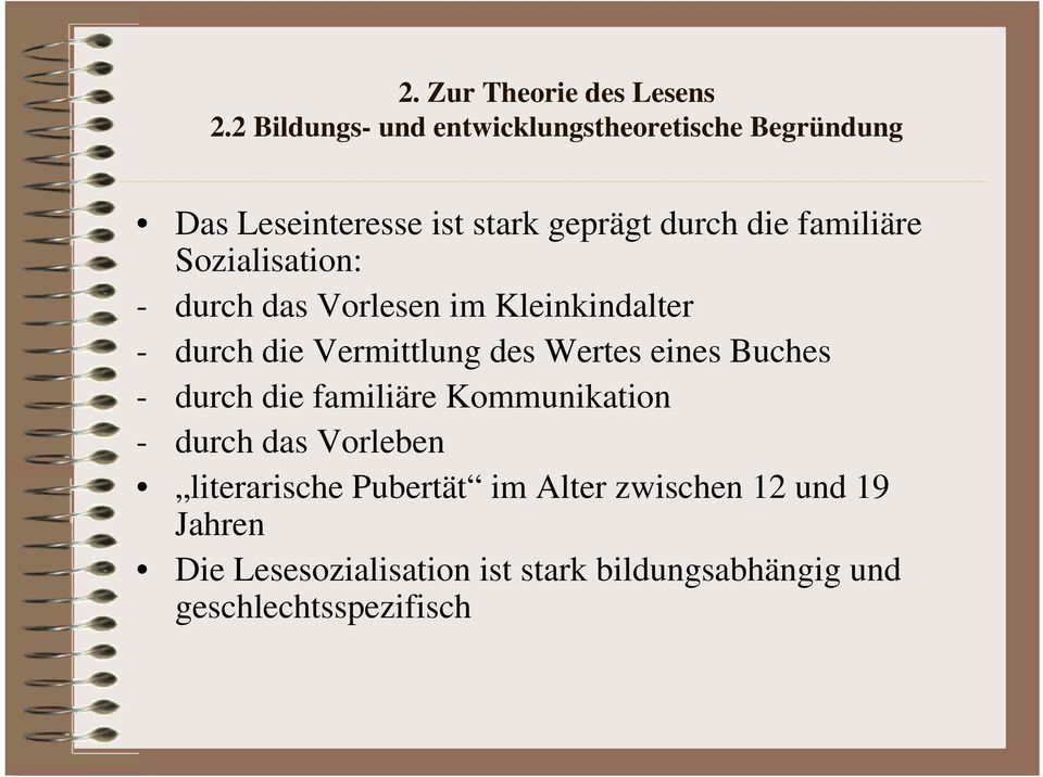 eines Buches - durch die familiäre Kommunikation - durch das Vorleben literarische Pubertät im