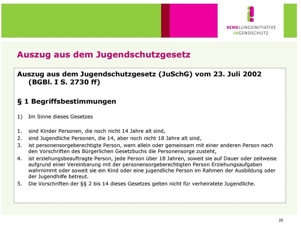 ist personensorgeberechtigte Person, wem allein oder gemeinsam mit einer anderen Person nach den Vorschriften des Bürgerlichen Gesetzbuchs die Personensorge zusteht, 4.