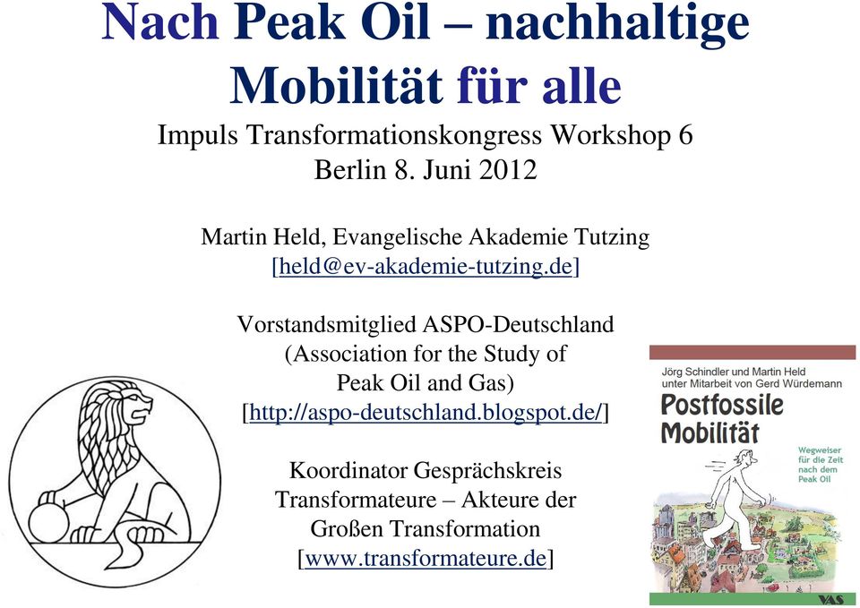 de] Vorstandsmitglied ASPO-Deutschland (Association for the Study of Peak Oil and Gas)