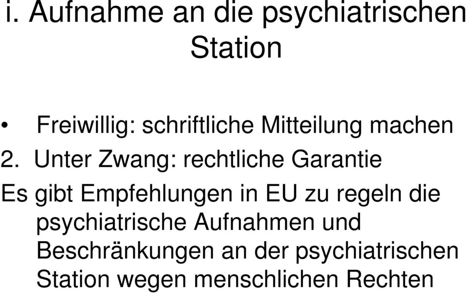 Unter Zwang: rechtliche Garantie Es gibt Empfehlungen in EU zu