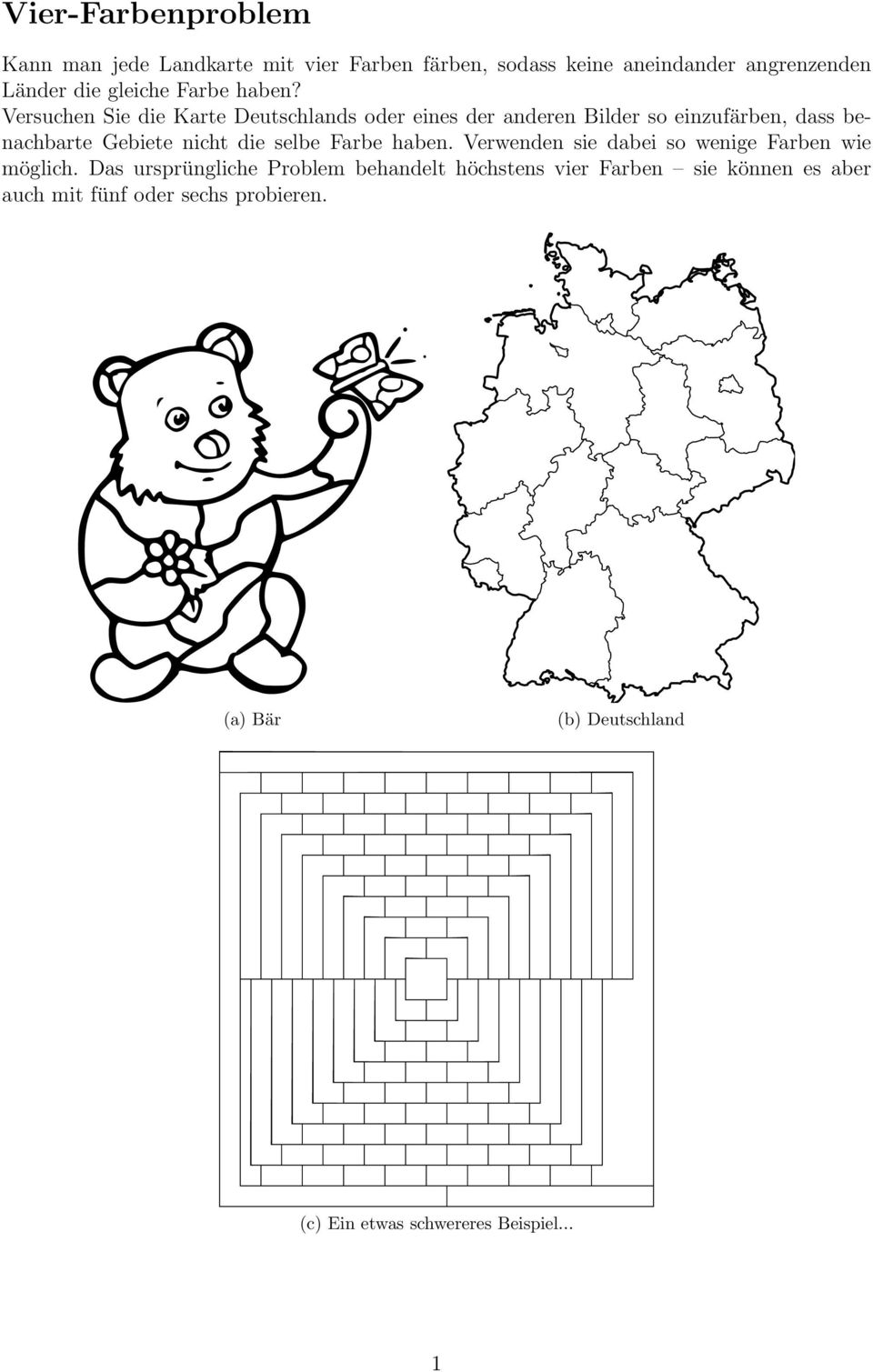 Versuchen Sie die Karte Deutschlands oder eines der anderen Bilder so einzufärben, dass benachbarte Gebiete nicht die selbe