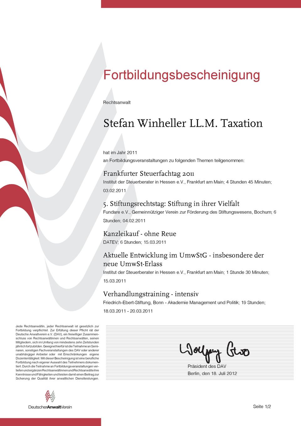 2011 Kanzleikauf - ohne Reue DATEV; 6 Stunden; 15.03.2011 Aktuelle Entwicklung im UmwStG - insbesondere der neue UmwSt-Erlass Institut der Steuerberater in Hessen e.v.