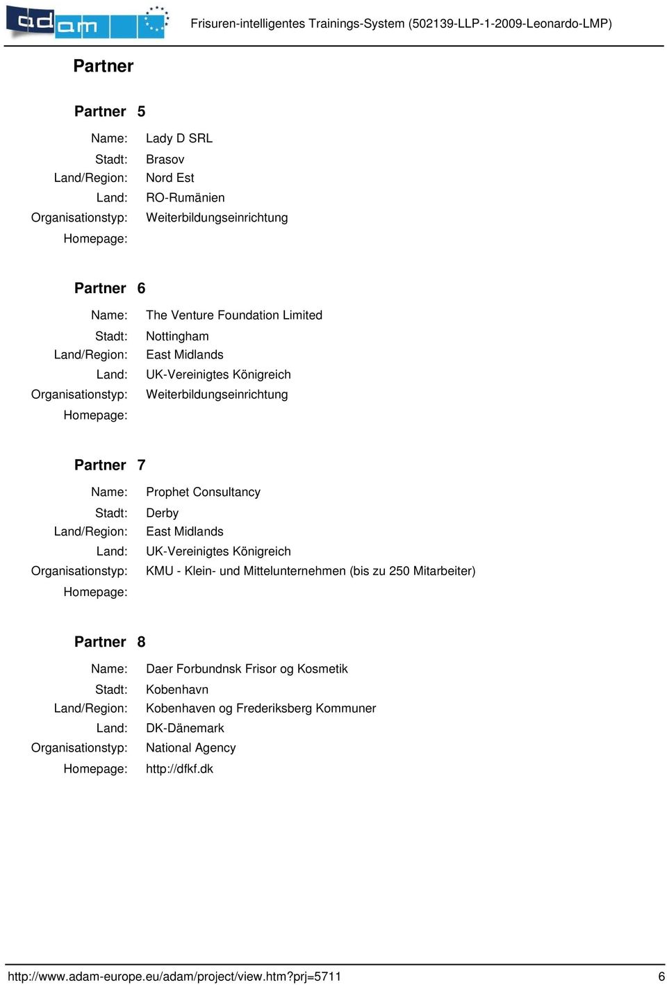 Derby East Midlands UK-Vereinigtes Königreich KMU - Klein- und Mittelunternehmen (bis zu 250 Mitarbeiter) Partner 8