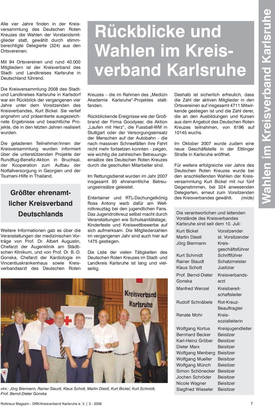 Die Kreisversammlung 2008 des Stadtund Landkreises Karlsruhe in Karlsdorf war ein Rückblick der vergangenen vier Jahre unter dem Vorsitzenden des Kreisverbandes, Kurt Bickel.