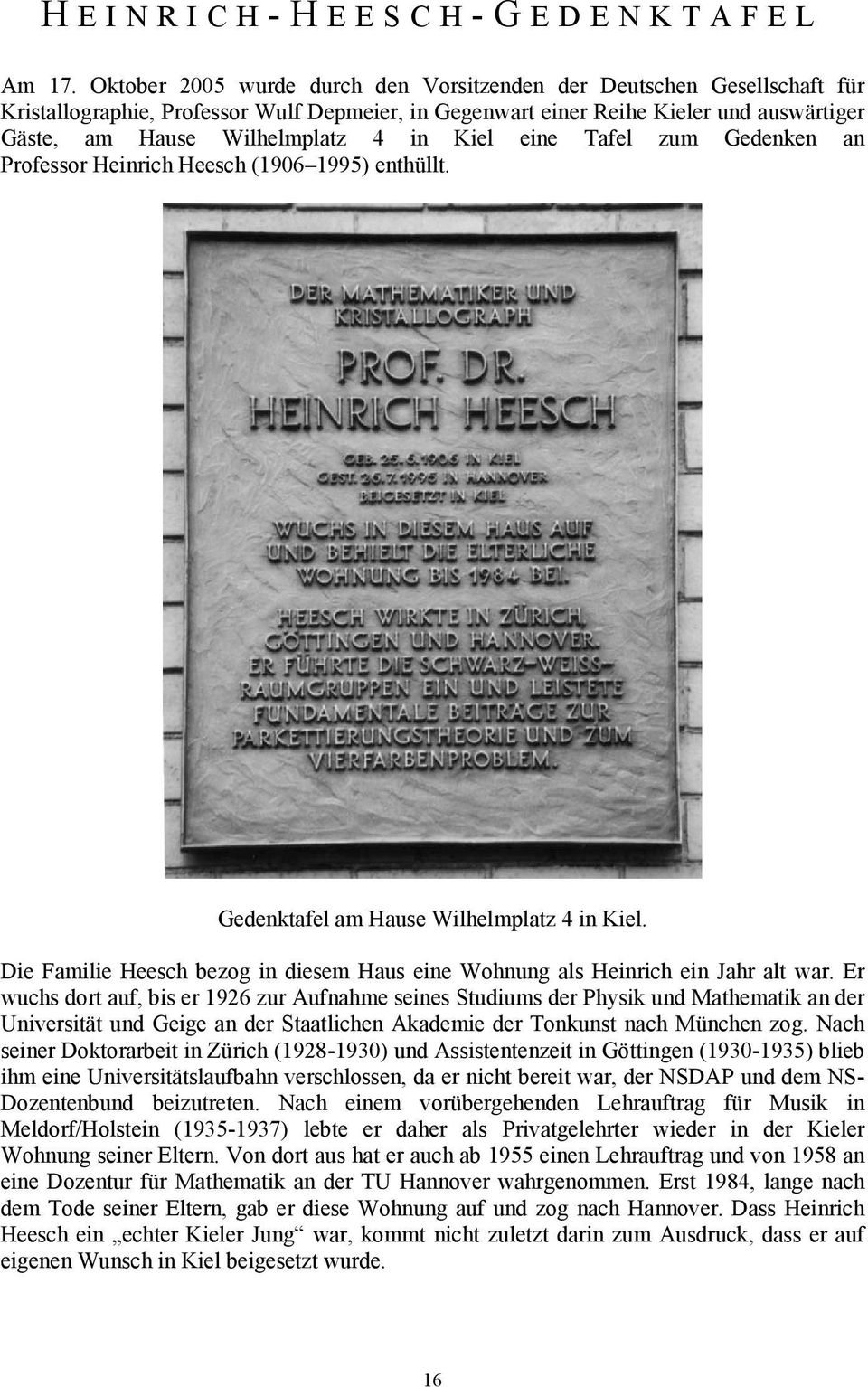 Kiel eine Tafel zum Gedenken an Professor Heinrich Heesch (1906 1995) enthüllt. Gedenktafel am Hause Wilhelmplatz 4 in Kiel.