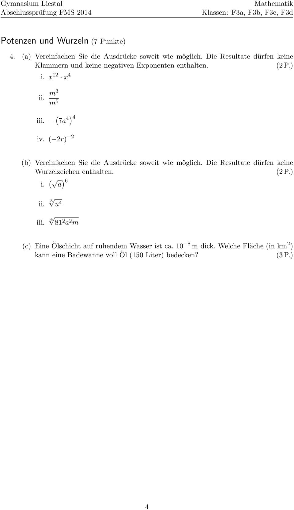 ( 2r) 2 (b) Vereinfachen Sie die Ausdrücke soweit wie möglich. Die Resultate dürfen keine Wurzelzeichen enthalten. i.