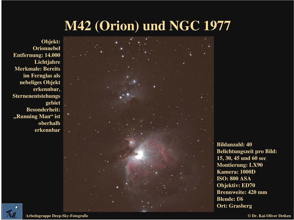 Sternenentstehungs gebiet Besonderheit: Running Man ist oberhalb erkennbar M42 (Orion) und