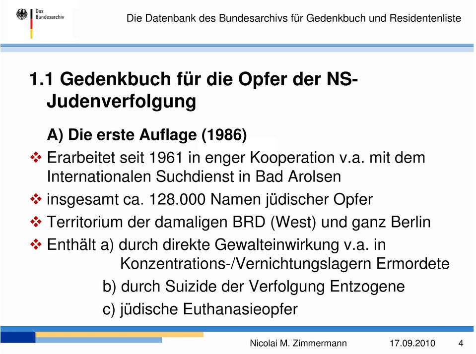 000 Namen jüdischer Opfer Territorium der damaligen BRD (West) und ganz Berlin Enthält a) durch direkte