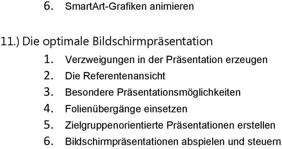 Besondere Präsentationsmöglichkeiten 4. Folienübergänge einsetzen 5.