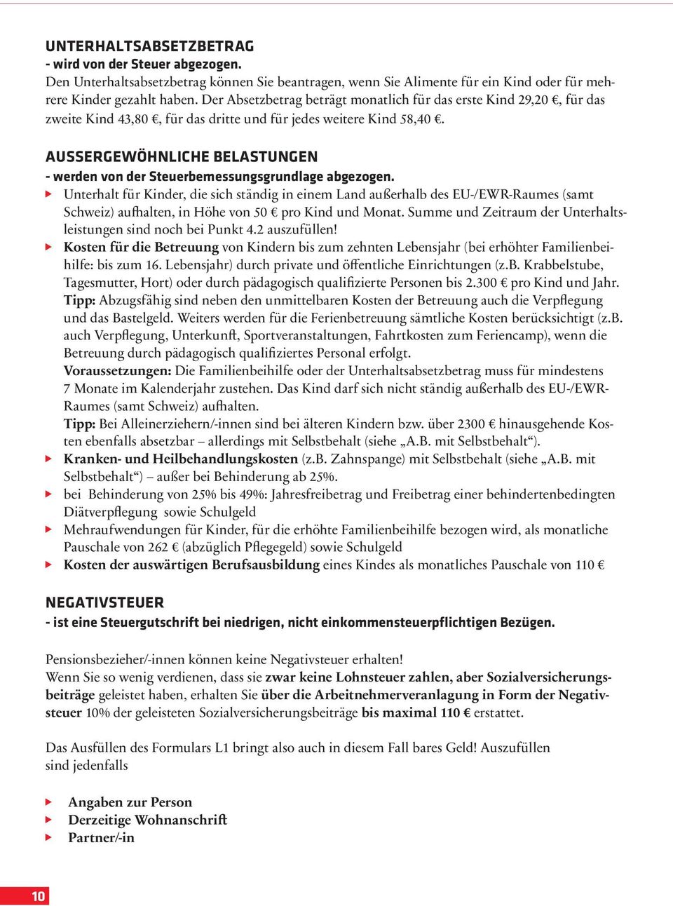 AUSSERGEWÖHNLICHE BELASTUNGEN - werden von der Steuerbemessungsgrundlage abgezogen.