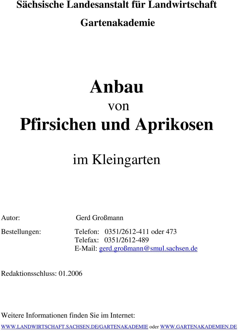 0351/2612-489 E-Mail: gerd.großmann@smul.sachsen.de Redaktionsschluss: 01.