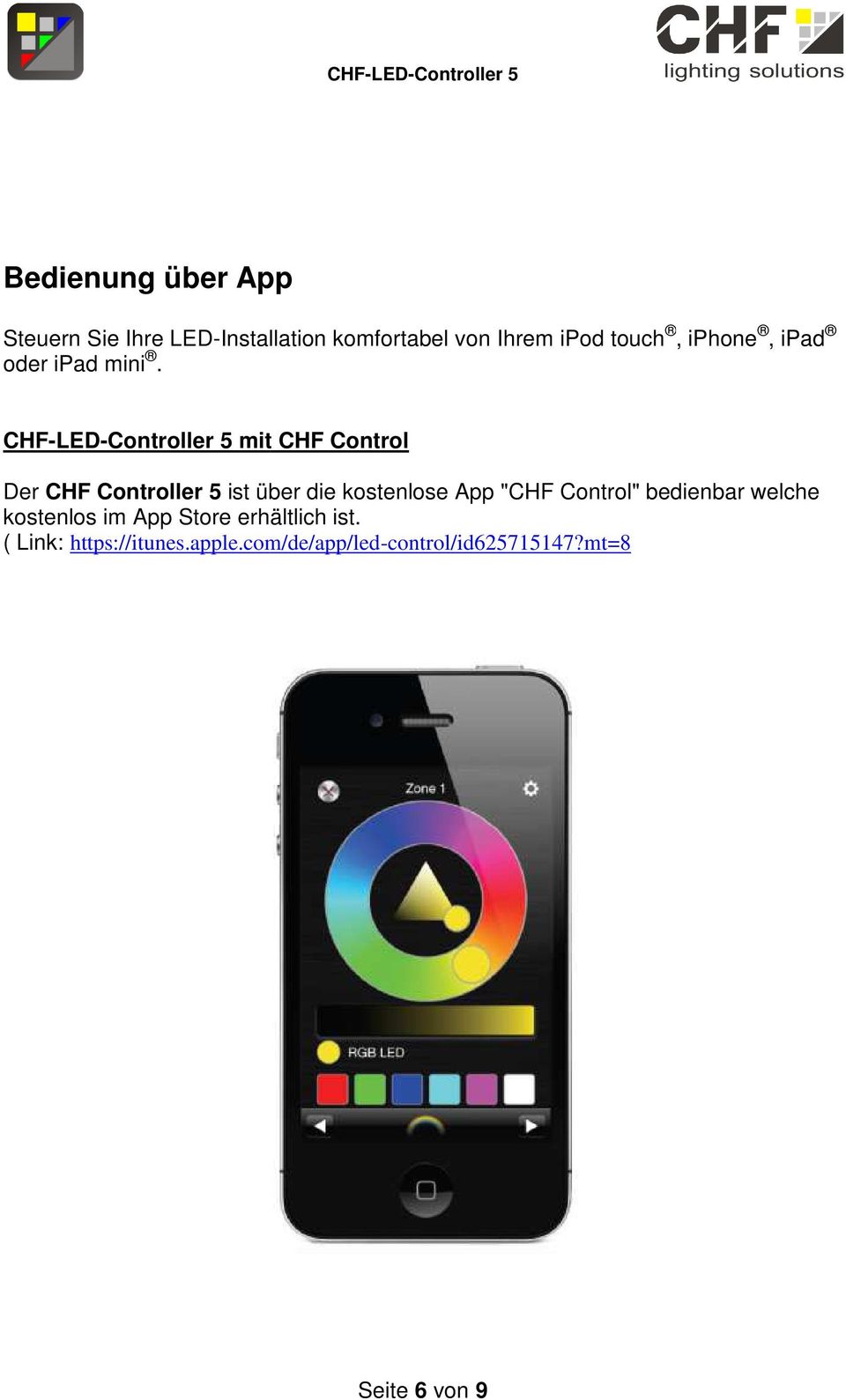CHF-LED-Controller 5 mit CHF Control Der CHF Controller 5 ist über die kostenlose App