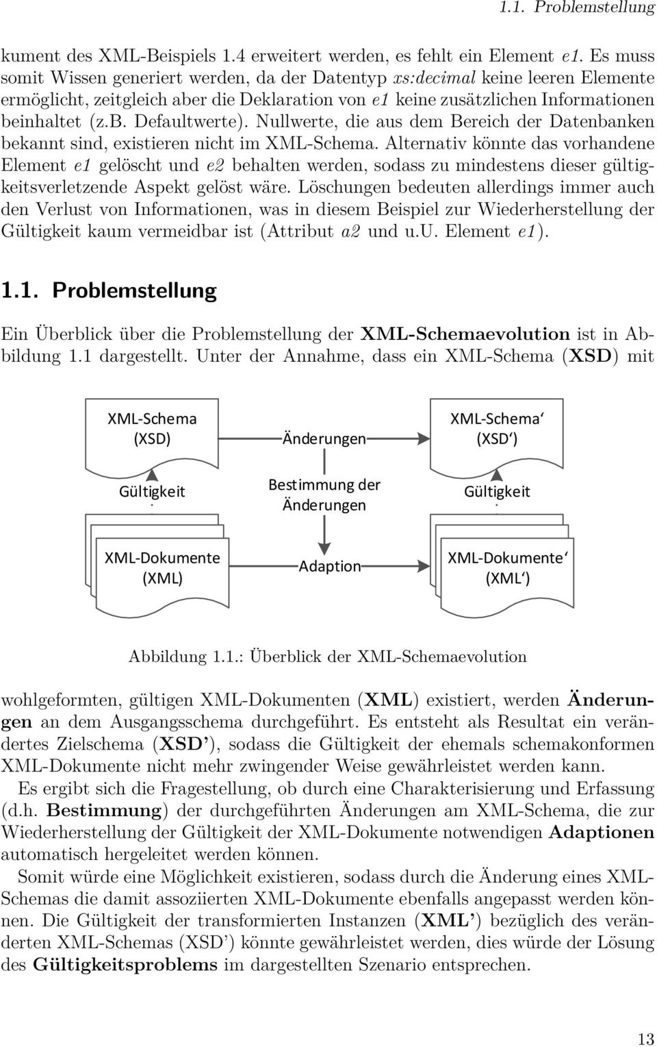 Nullwerte, die aus dem Bereich der Datenbanken bekannt sind, existieren nicht im XML-Schema.
