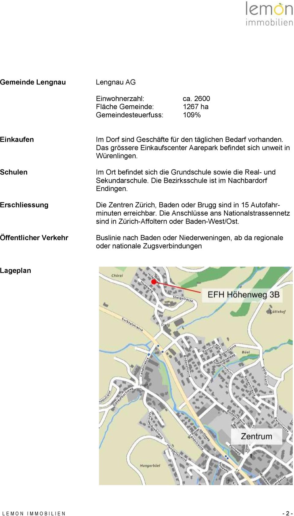 Das grössere Einkaufscenter Aarepark befindet sich unweit in Würenlingen. Im Ort befindet sich die Grundschule sowie die Real- und Sekundarschule.