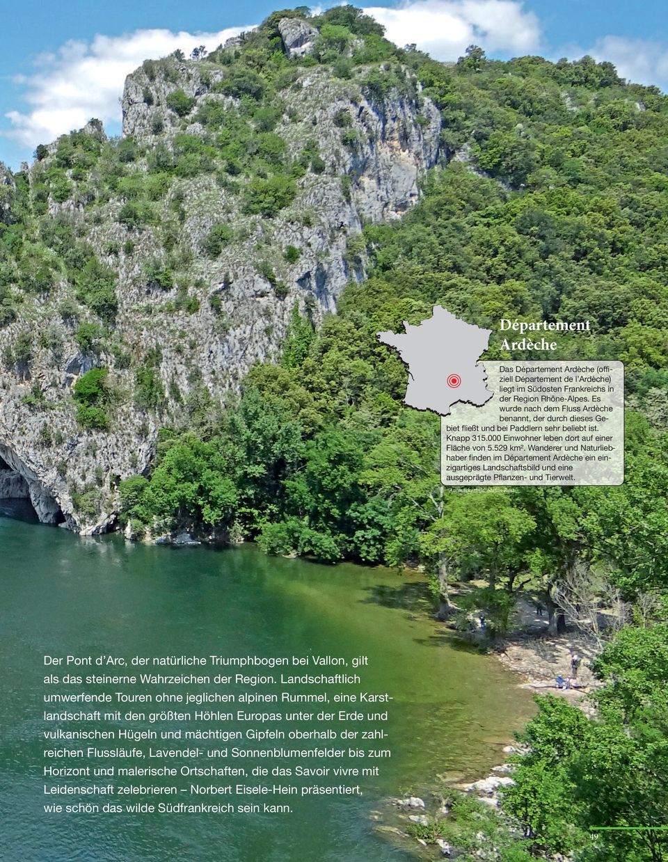 Wanderer und Naturliebhaber finden im Département Ardèche ein einzigartiges Landschaftsbild und eine ausgeprägte Pflanzen- und Tierwelt.