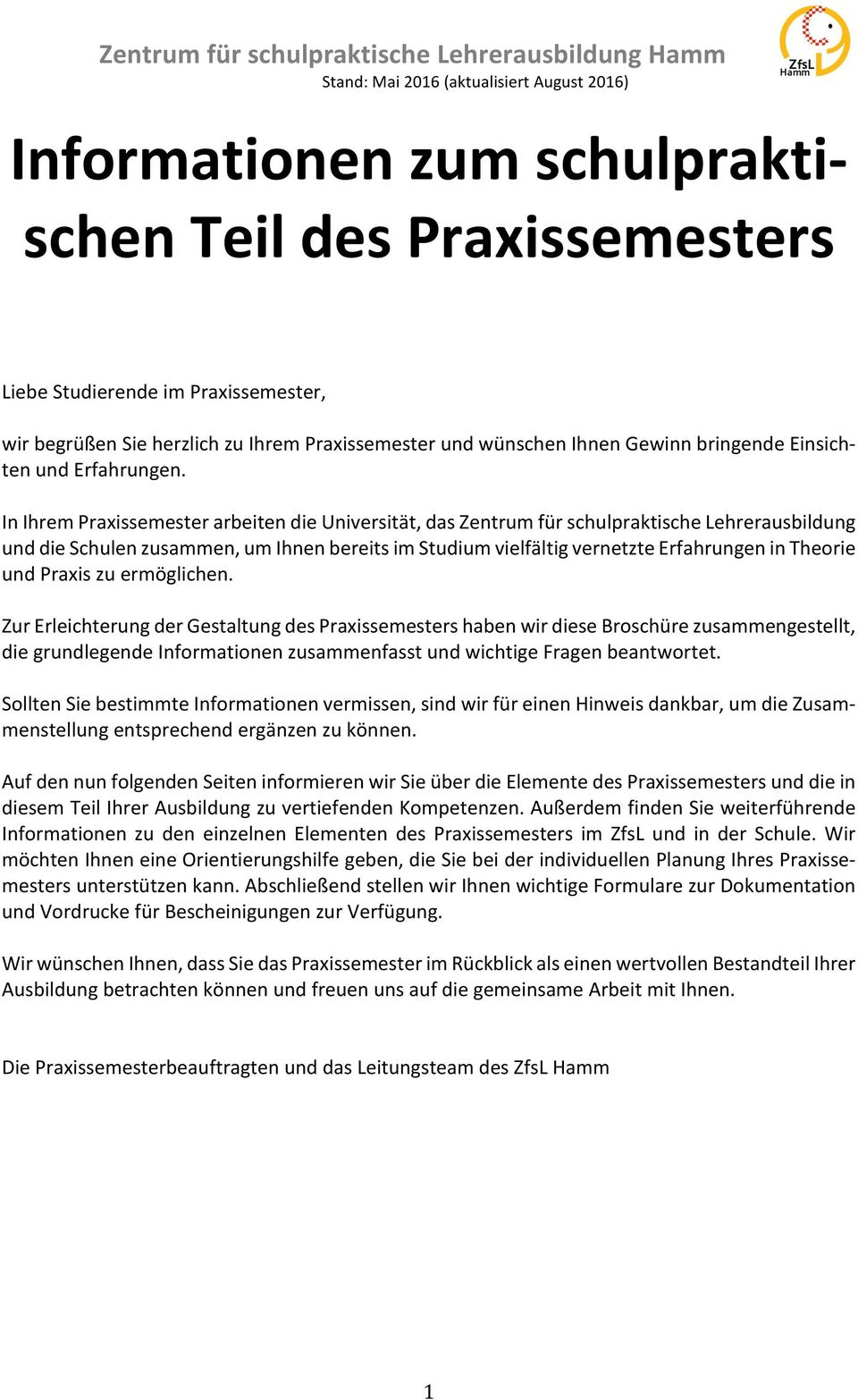 In Ihrem Praxissemester arbeiten die Universität, das Zentrum für schulpraktische Lehrerausbildung und die Schulen zusammen, um Ihnen bereits im Studium vielfältig vernetzte Erfahrungen in Theorie