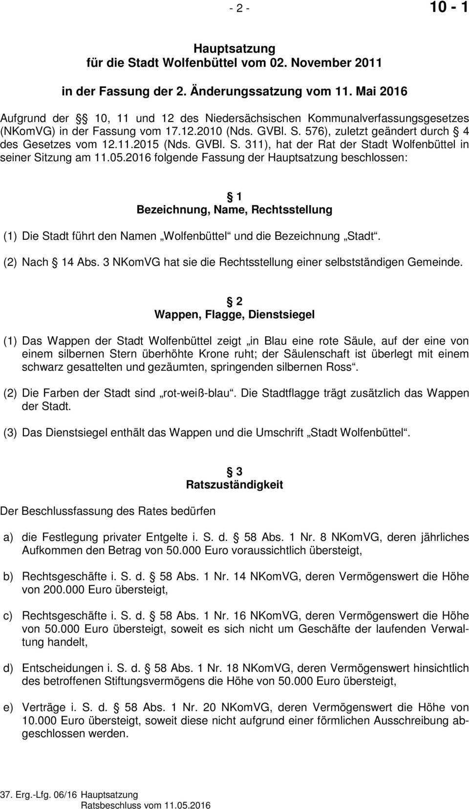 GVBl. S. 311), hat der Rat der Stadt Wolfenbüttel in seiner Sitzung am 11.05.