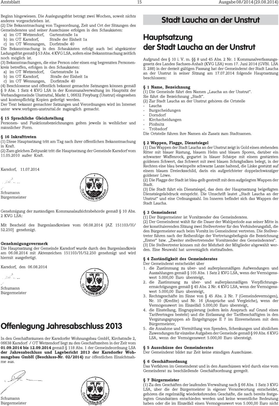 der Einheit 1a c) im OT Wennungen, Dorfstraße 40 Die Bekanntmachung in den Schaukästen erfolgt auch bei abgekürzter Ladungsfrist gemäß 53 Abs.