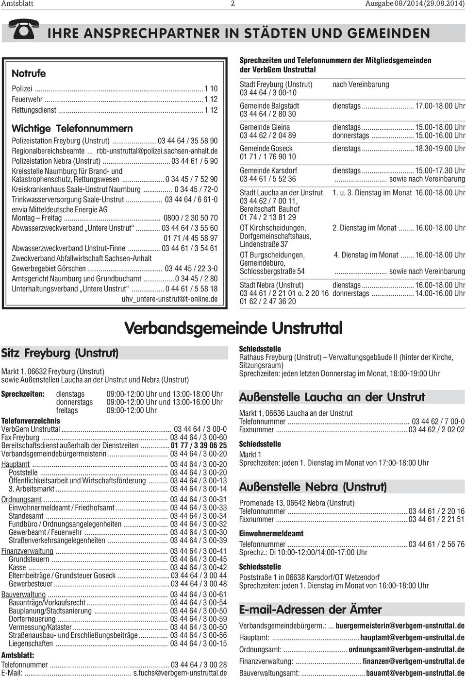 .. 03 44 61 / 6 90 Kreisstelle Naumburg für Brand- und Katastrophenschutz, Rettungswesen...0 34 45 / 7 52 90 Kreiskrankenhaus Saale-Unstrut Naumburg.