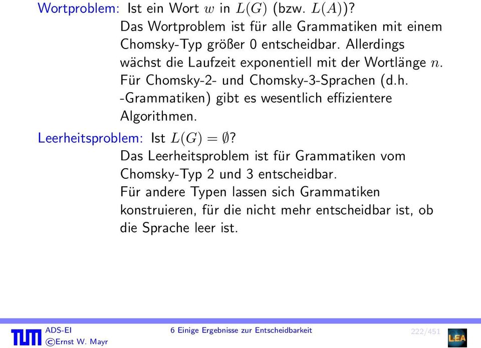 Leerheitsproblem: Ist L(G) =? Das Leerheitsproblem ist für Grammatiken vom Chomsky-Typ 2 und 3 entscheidbar.