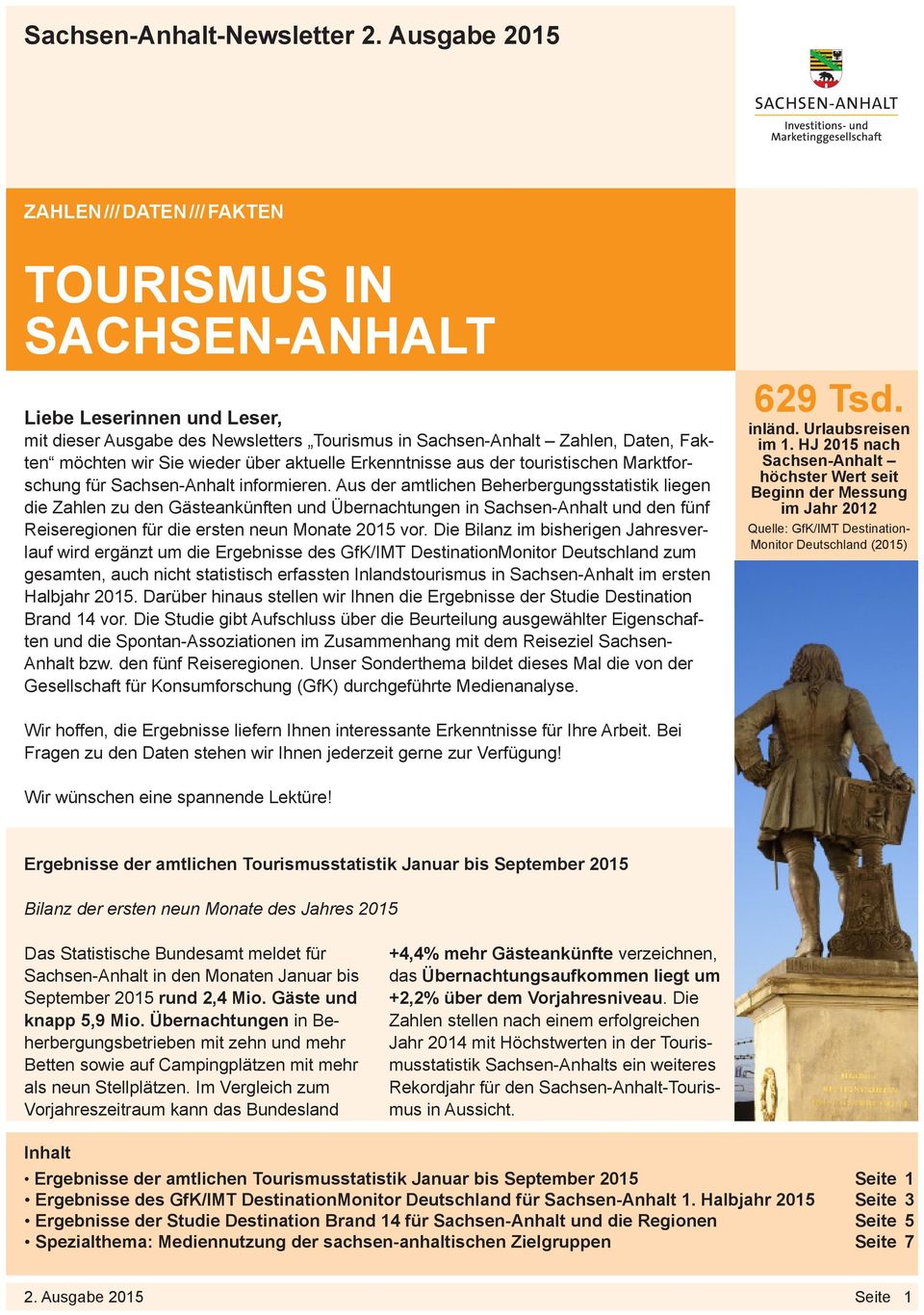 wieder über aktuelle Erkenntnisse aus der touristischen Marktforschung für Sachsen-Anhalt informieren.