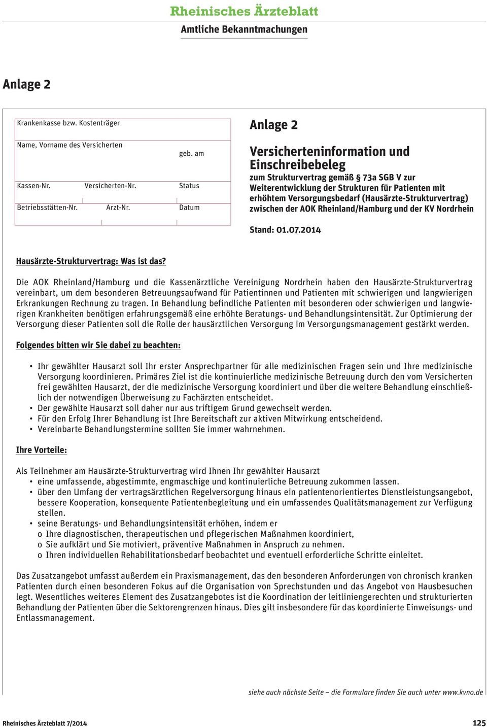 (Hausärzte-Strukturvertrag) zwischen der AOK Rheinland/Hamburg und der KV Nordrhein Stand: 0.07.04 Hausärzte-Strukturvertrag: Was ist das?