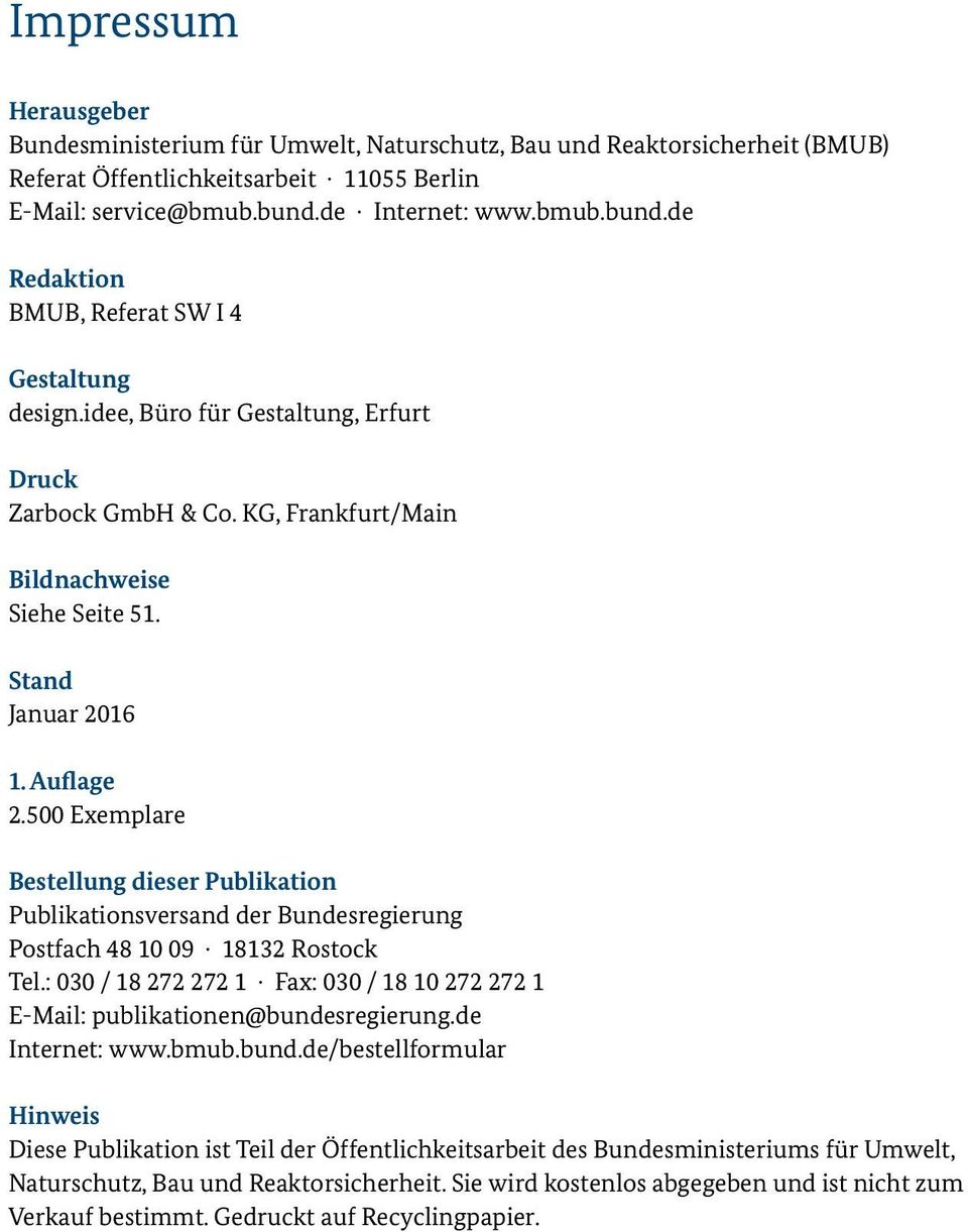 Stand Januar 2016 1. Auflage 2.500 Exemplare Bestellung dieser Publikation Publikationsversand der Bundesregierung Postfach 48 10 09 18132 Rostock Tel.