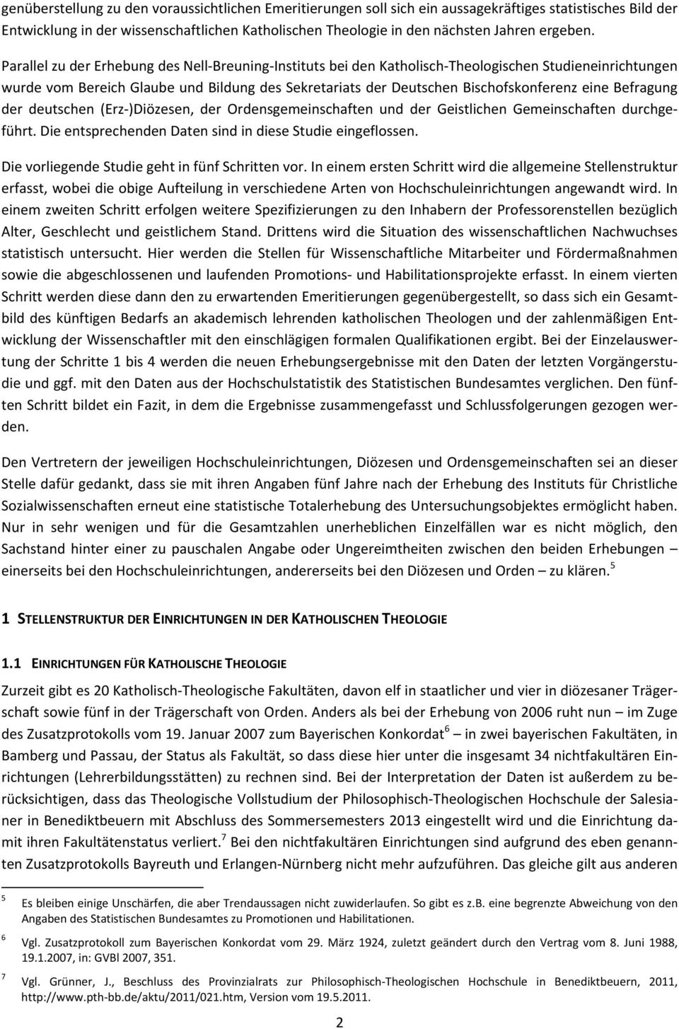 Parallel zu der Erhebung des Nell Breuning Instituts bei den Katholisch Theologischen Studieneinrichtungen wurde vom Bereich Glaube und Bildung des Sekretariats der Deutschen Bischofskonferenz eine