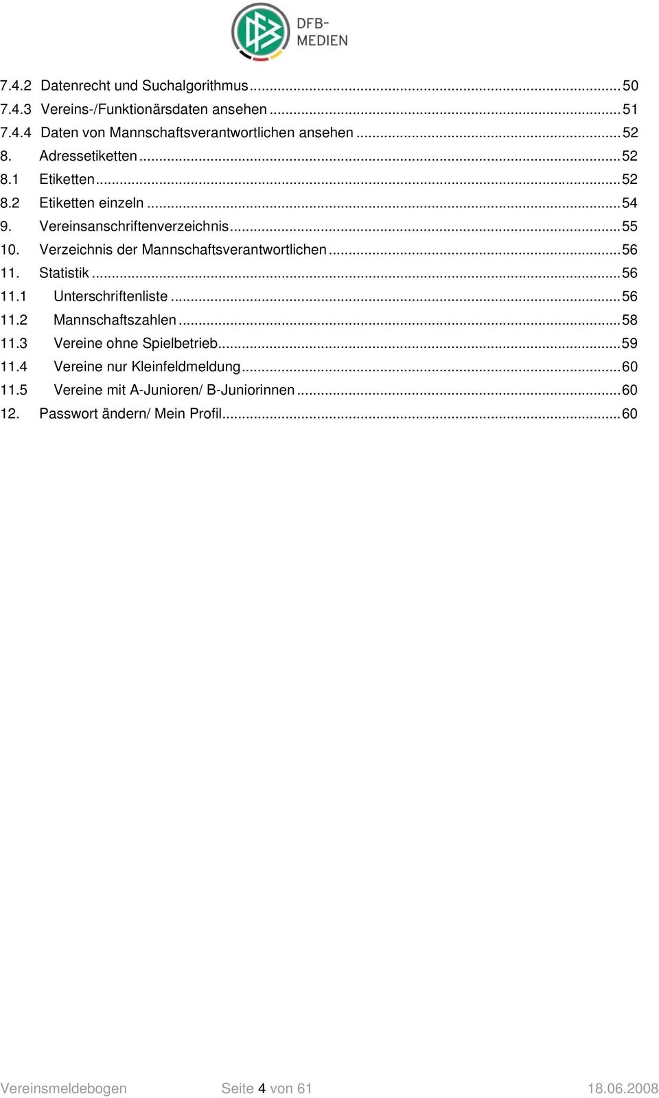 Verzeichnis der Mannschaftsverantwortlichen...56 11. Statistik...56 11.1 Unterschriftenliste...56 11.2 Mannschaftszahlen...58 11.