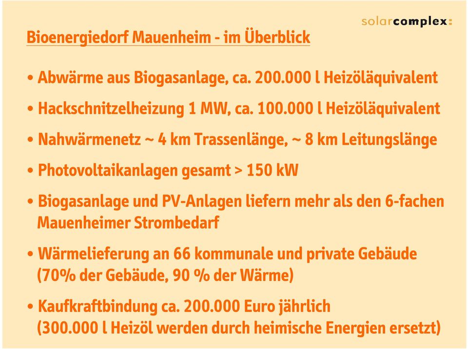 Biogasanlage und PV-Anlagen liefern mehr als den 6-fachen Mauenheimer Strombedarf Wärmelieferung an 66 kommunale und private