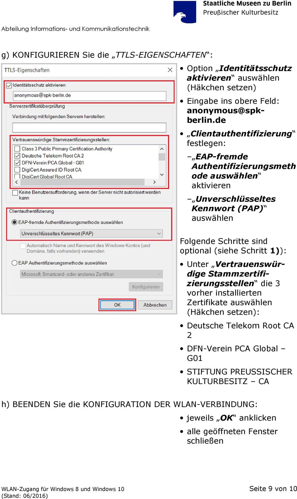 (siehe Schritt 1)): Unter Vertrauenswürdige Stammzertifizierungsstellen die 3 vorher installierten Zertifikate auswählen (Häkchen setzen): Deutsche Telekom Root CA 2 DFN-Verein