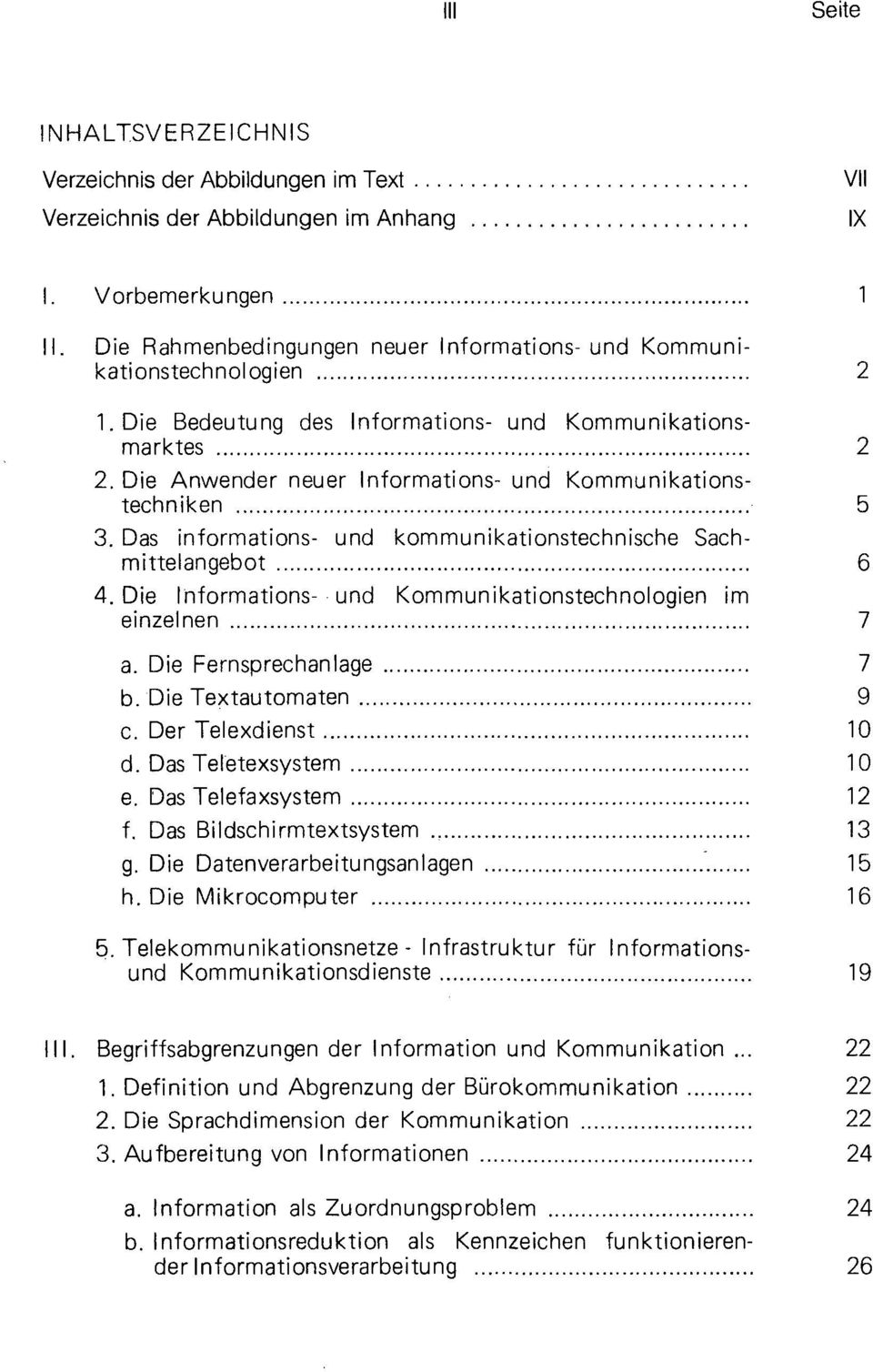 Die Anwender neuer Informations- und Kommunikationstechniken 5 3. Das informations- und kommunikationstechnische Sachmittelangebot 6 4.