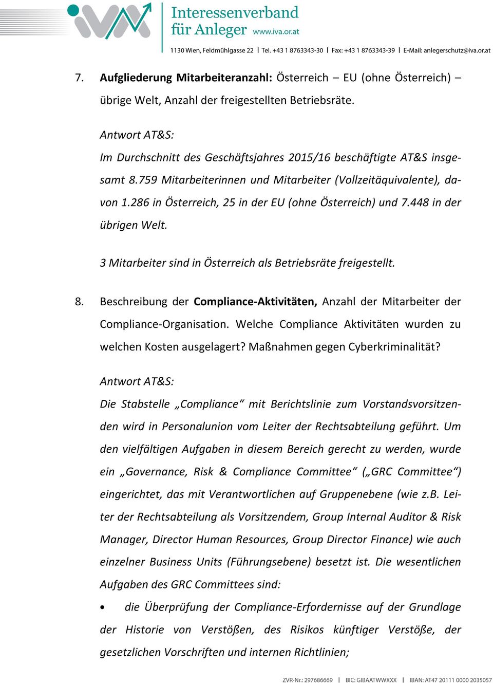 3 Mitarbeiter sind in Österreich als Betriebsräte freigestellt. 8. Beschreibung der Compliance-Aktivitäten, Anzahl der Mitarbeiter der Compliance-Organisation.