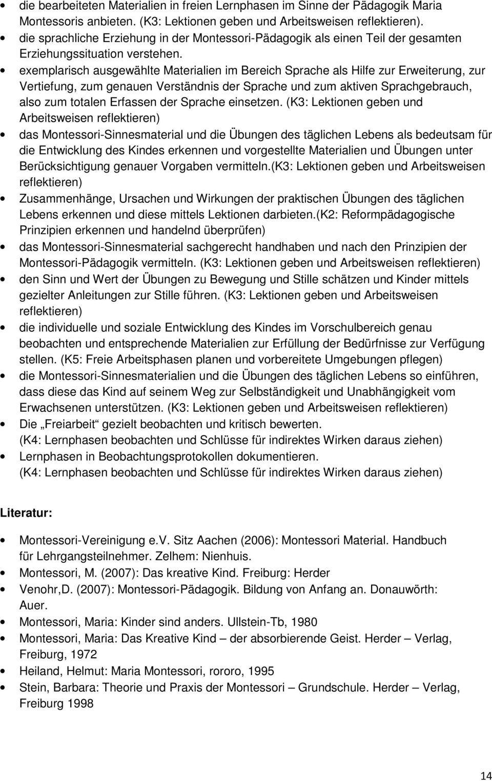 exemplarisch ausgewählte Materialien im Bereich Sprache als Hilfe zur Erweiterung, zur Vertiefung, zum genauen Verständnis der Sprache und zum aktiven Sprachgebrauch, also zum totalen Erfassen der