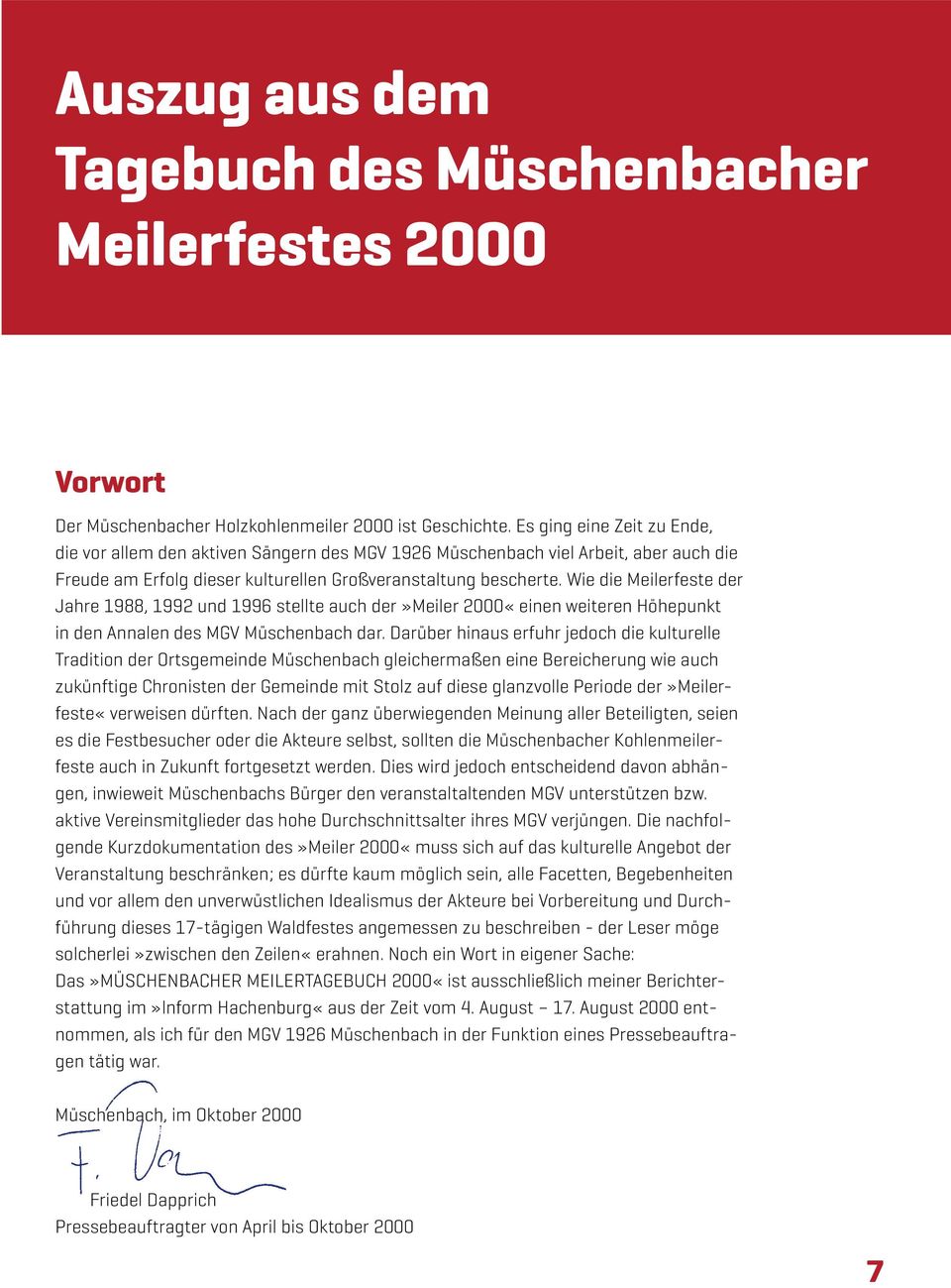 Wie die Meilerfeste der Jahre 1988, 1992 und 1996 stellte auch der»meiler 2000«einen weiteren Höhepunkt in den Annalen des MGV Müschenbach dar.