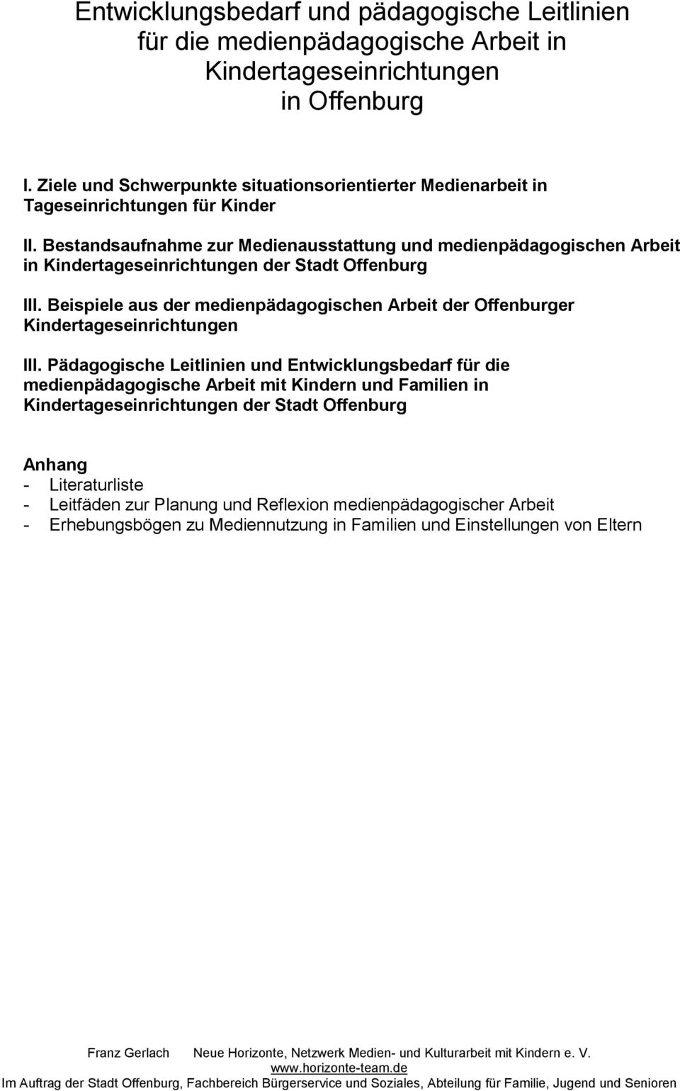 Bestandsaufnahme zur Medienausstattung und medienpädagogischen Arbeit in Kindertageseinrichtungen der Stadt Offenburg III.