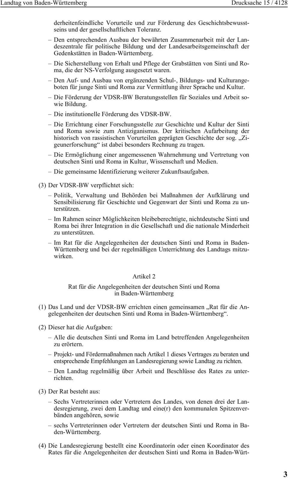 Die Sicherstellung von Erhalt und Pflege der Grabstätten von Sinti und Roma, die der NS-Verfolgung ausgesetzt waren.