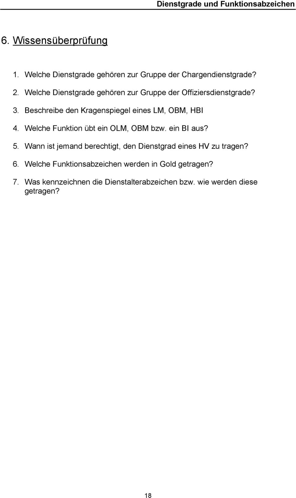 Beschreibe den Kragenspiegel eines LM, OBM, HBI 4. Welche Funktion übt ein OLM, OBM bzw. ein BI aus? 5.