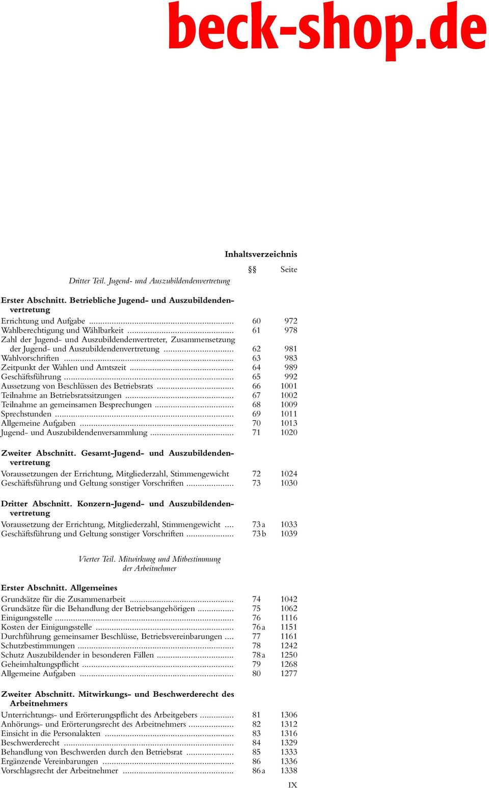 Wahlen und Amtszeit 164 989 Geschäftsführung 165 992 Aussetzung von Beschlüssen des Betriebsrats 166 1001 Teilnahme an Betriebsratssitzungen 167 1002 Teilnahme an gemeinsamen Besprechungen 168 1009