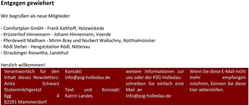 Verantwortlich für den Inhalt dieses Newsletters: Anita Schwarz Stutenmilchgestüt Egg 4 82291 Mammendorf Kontakt: info@pzg-holledau.