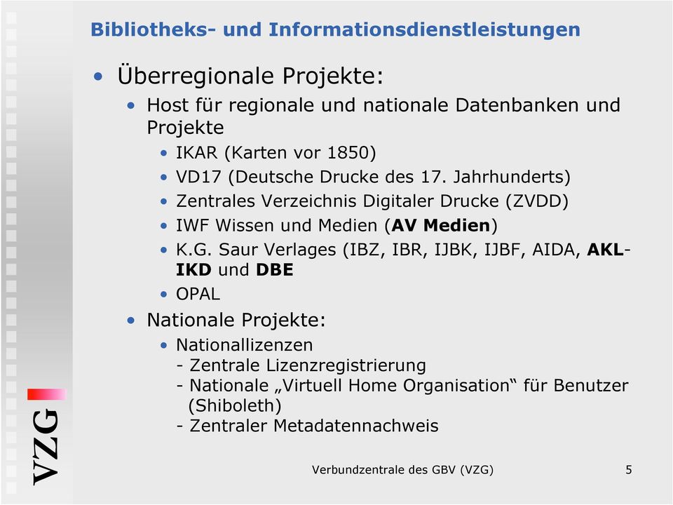 Jahrhunderts) Zentrales Verzeichnis Digitaler Drucke (ZVDD) IWF Wissen und Medien (AV Medien) K.G.