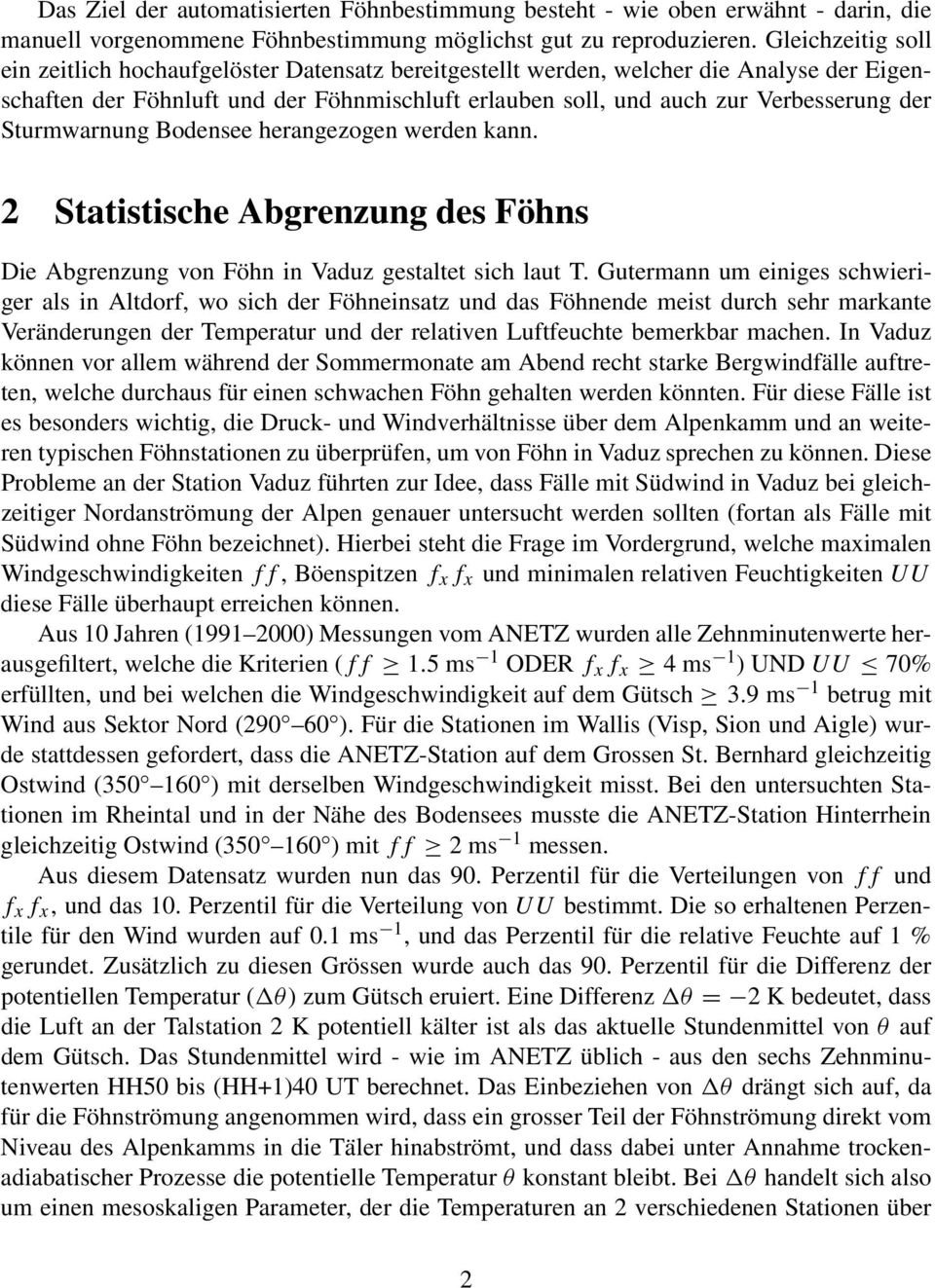 Sturmwarnung Bodensee herangezogen werden kann. 2 Statistische Abgrenzung des Föhns Die Abgrenzung von Föhn in Vaduz gestaltet sich laut T.