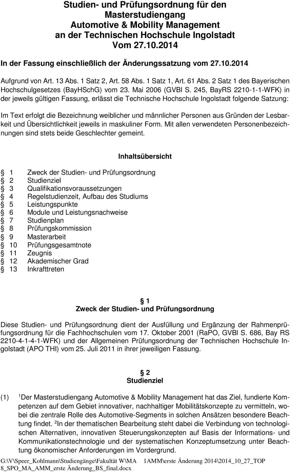 2 Satz 1 des Bayerischen Hochschulgesetzes (BayHSchG) vom 23. Mai 2006 (GVBl S.