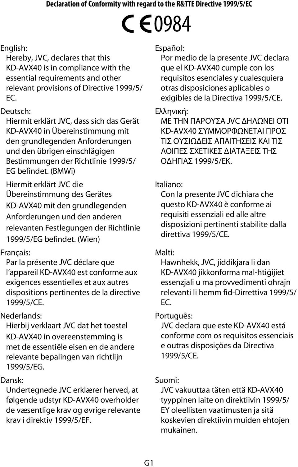 Deutsch: Hiermit erklärt JVC, dass sich das Gerät KD-AVX40 in Übereinstimmung mit den grundlegenden Anforderungen und den übrigen einschlägigen Bestimmungen der Richtlinie 1999/5/ EG befindet.
