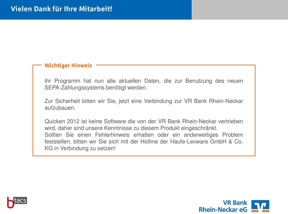 Zur Sicherheit bitten wir Sie, jetzt eine Verbindung zur VR Bank Rhein-Neckar aufzubauen.