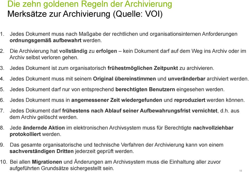 Die Archivierung hat vollständig zu erfolgen kein Dokument darf auf dem Weg ins Archiv oder im Archiv selbst verloren gehen. 3.